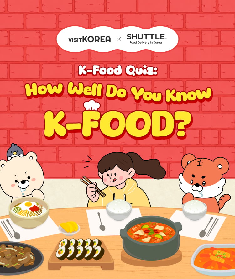 visitKorea x SHUTTLE K-Food Quiz: K-FOOD?
